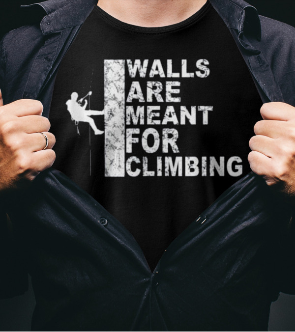Walls Are Meant For Climbing T-Shirt