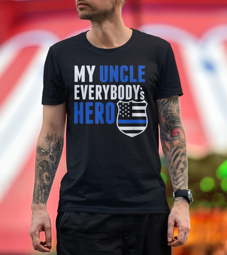 My Uncle Everybody's Hero Thin Blue Line Flag Proud Nephew Police T-Shirt