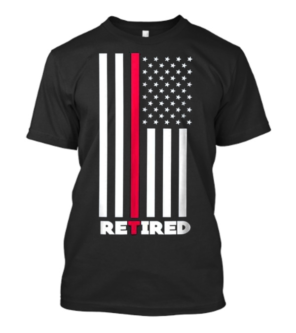 Thin Red Line American Flag Retired Firefighter Retirement T-Shirt