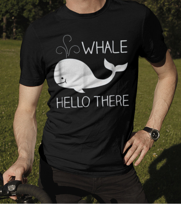 Whale Hello There Cute Funny Save T-Shirt