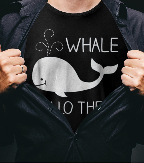 Whale Hello There Cute Funny Save T-Shirt