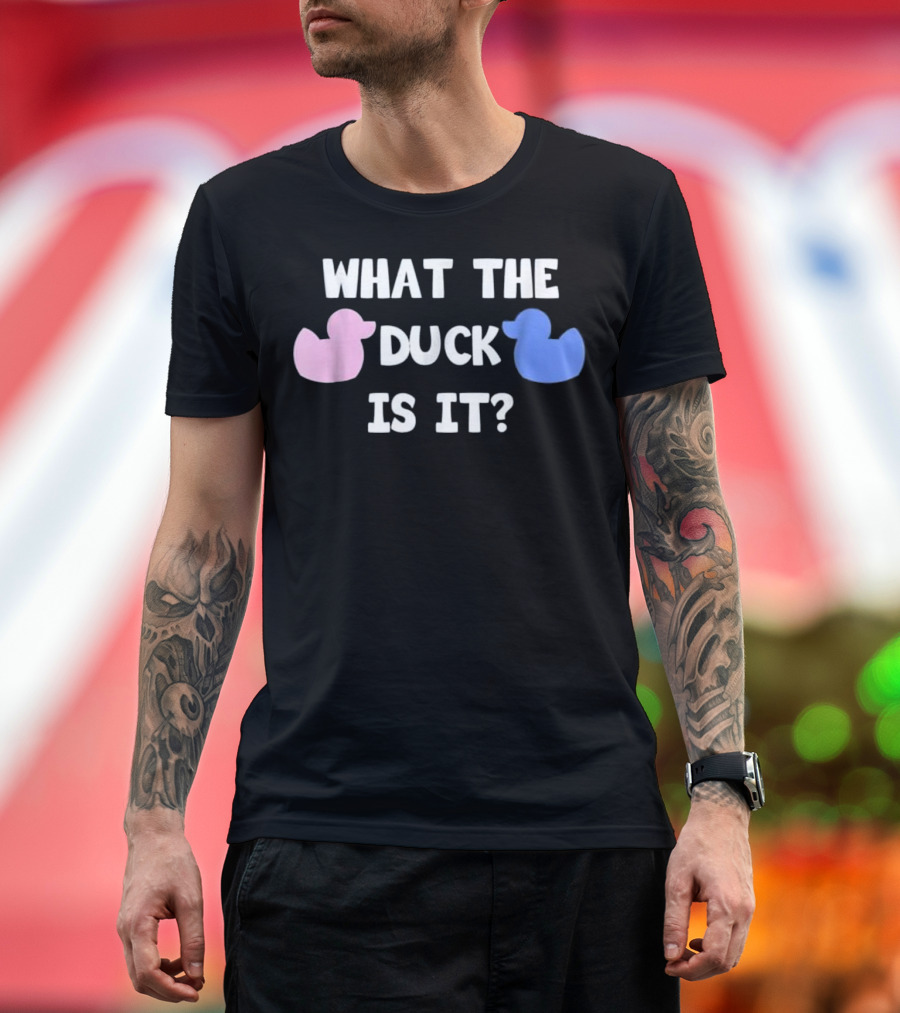 What The Duck Is It Gender Reveal Boy Girl T-Shirt