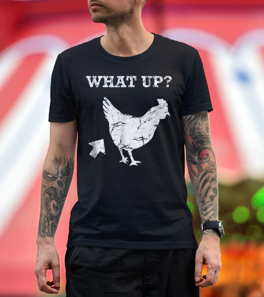 WHAT UP Chicken Butt Funny Animal Love T-Shirt