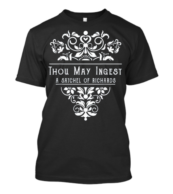 Thou May Ingest A Satchel Of Richards Ornate Classic T-Shirt