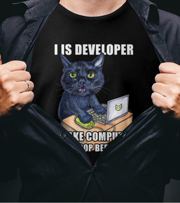 I Is Developer I Make Computer Beep Boop Beep Boop Cats At Work Developer Edition T-Shirt
