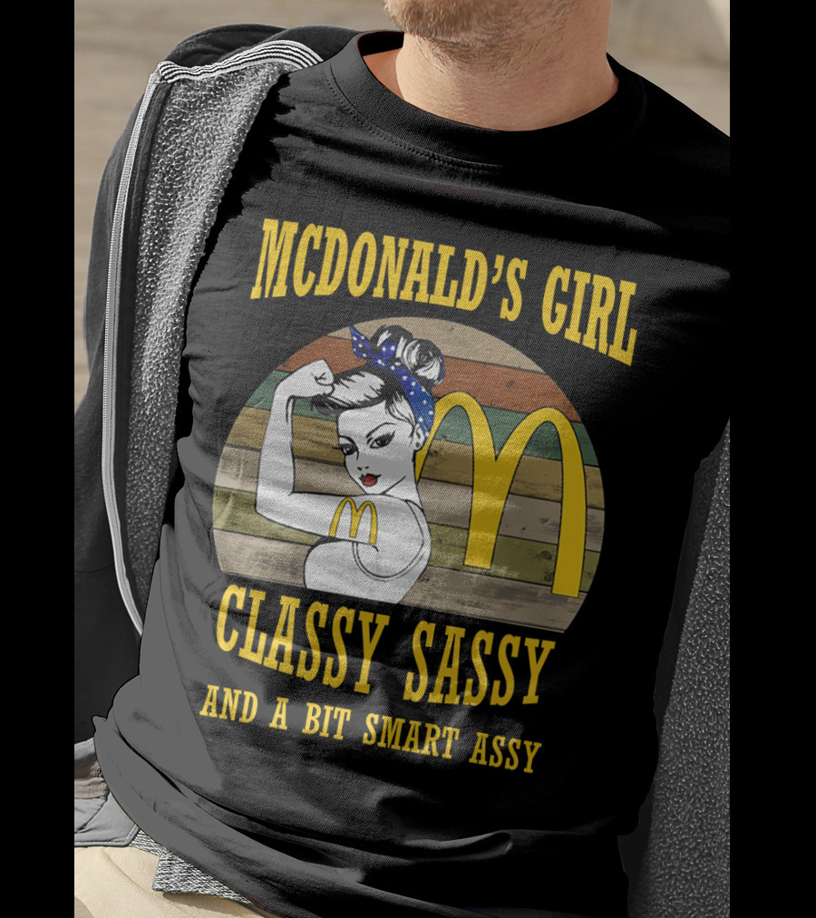 Mcdonald's Girl Classy Sassy And A Bit Smart Assy T-Shirt