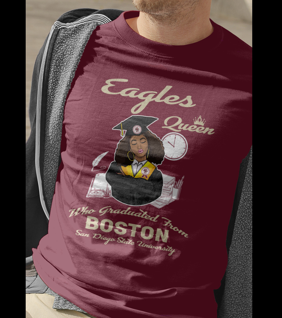 Eagles Queen Who Graduated From Boston San Diego State University T-Shirt