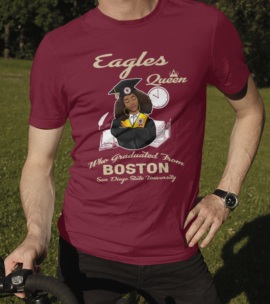 Eagles Queen Who Graduated From Boston San Diego State University T-Shirt