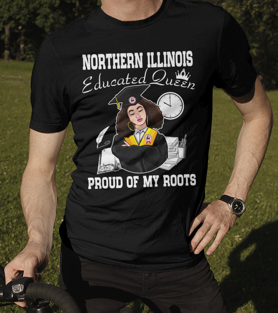 Northern Illinois Educated Queen Proud Of My Roots T-Shirt
