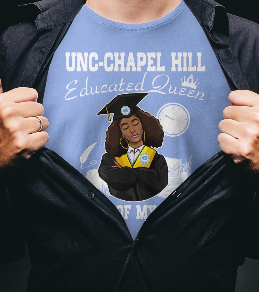 UNC-Chapel Hill Educated Queen Proud Of My Roots T-Shirt