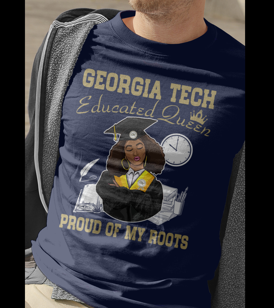 Georgia Tech Educated Queen Proud Of My Roots T-Shirt