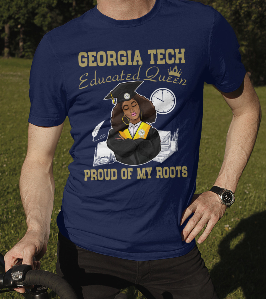 Georgia Tech Educated Queen Proud Of My Roots T-Shirt