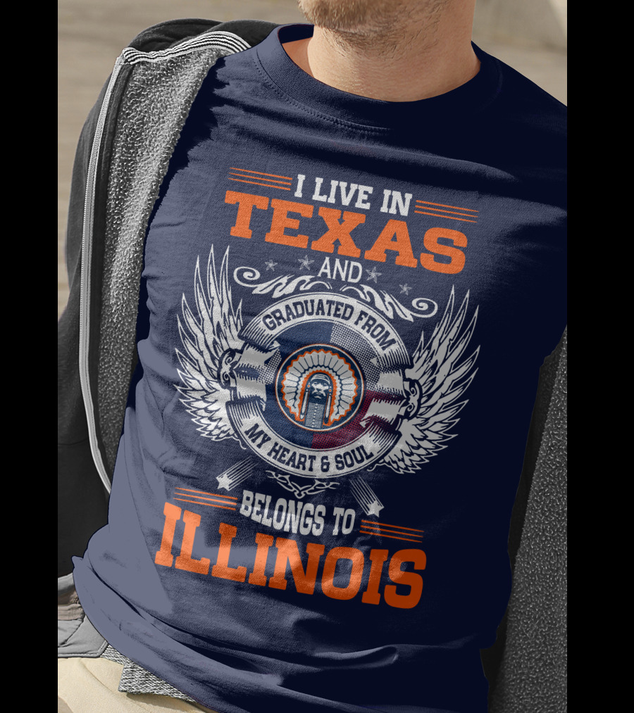 I Live IN Texas And Graduated From My Heart And Soul Belongs To Illinois T-Shirt