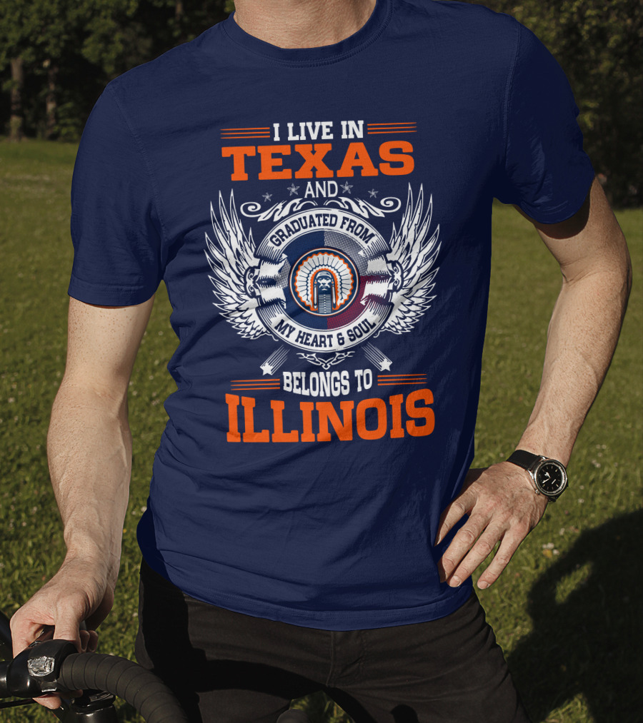 I Live IN Texas And Graduated From My Heart And Soul Belongs To Illinois T-Shirt