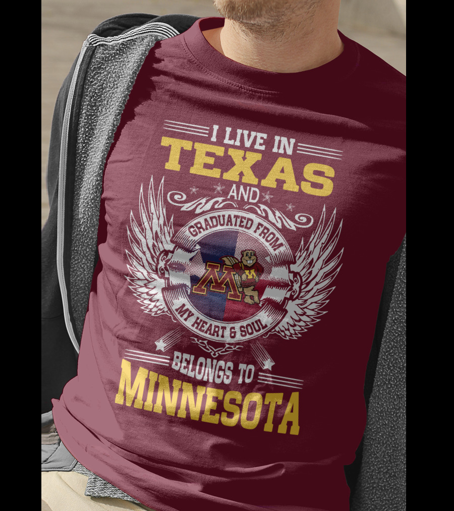 I Live In Texas Graduated From My Heart And Soul Belongs To Minnesota T-Shirt
