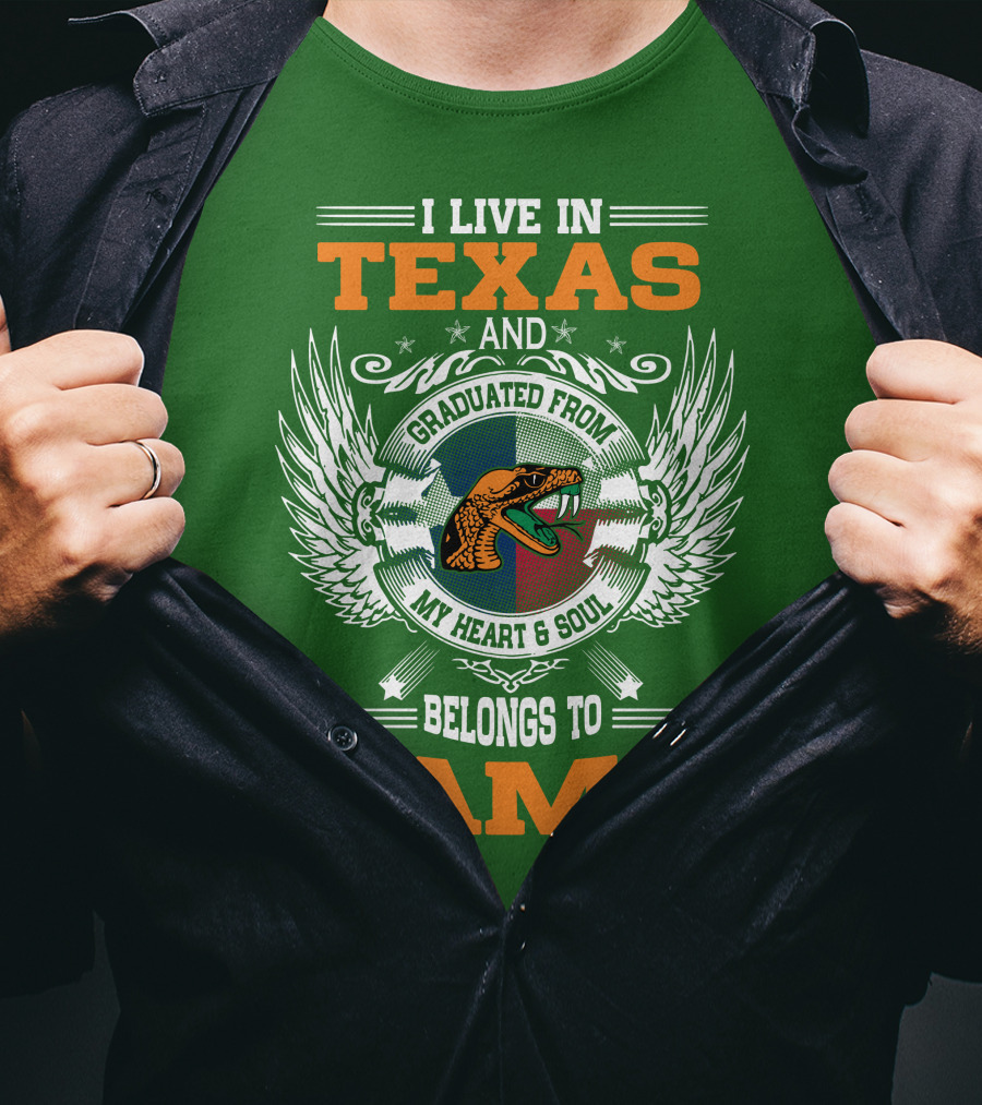 I Live In Texas And Graduated From My Heart And Soul Belongs To FAMU T-Shirt