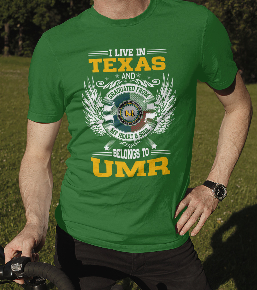 I Live In Texas And Graduated From University Of Missouri-Rolla My Heart And Soul Belongs To UMR T-Shirt