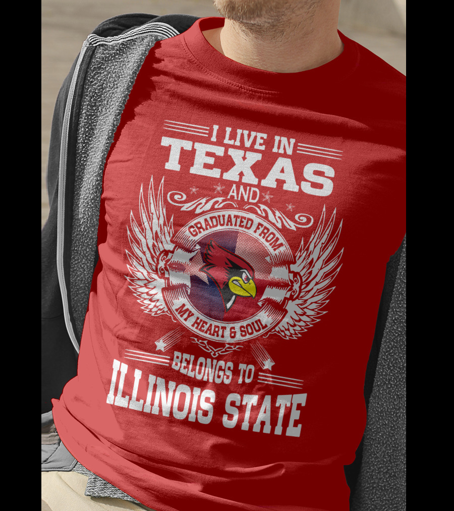 I Live In Texas And Graduated From My Heart And Soul Belongs To Illinois State T-Shirt