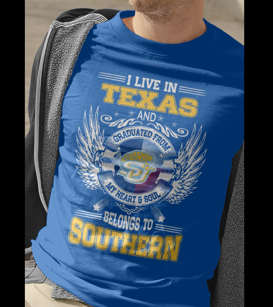 I Live IN Texas And Graduated From My Heart And Soul Belongs To Southern T-Shirt