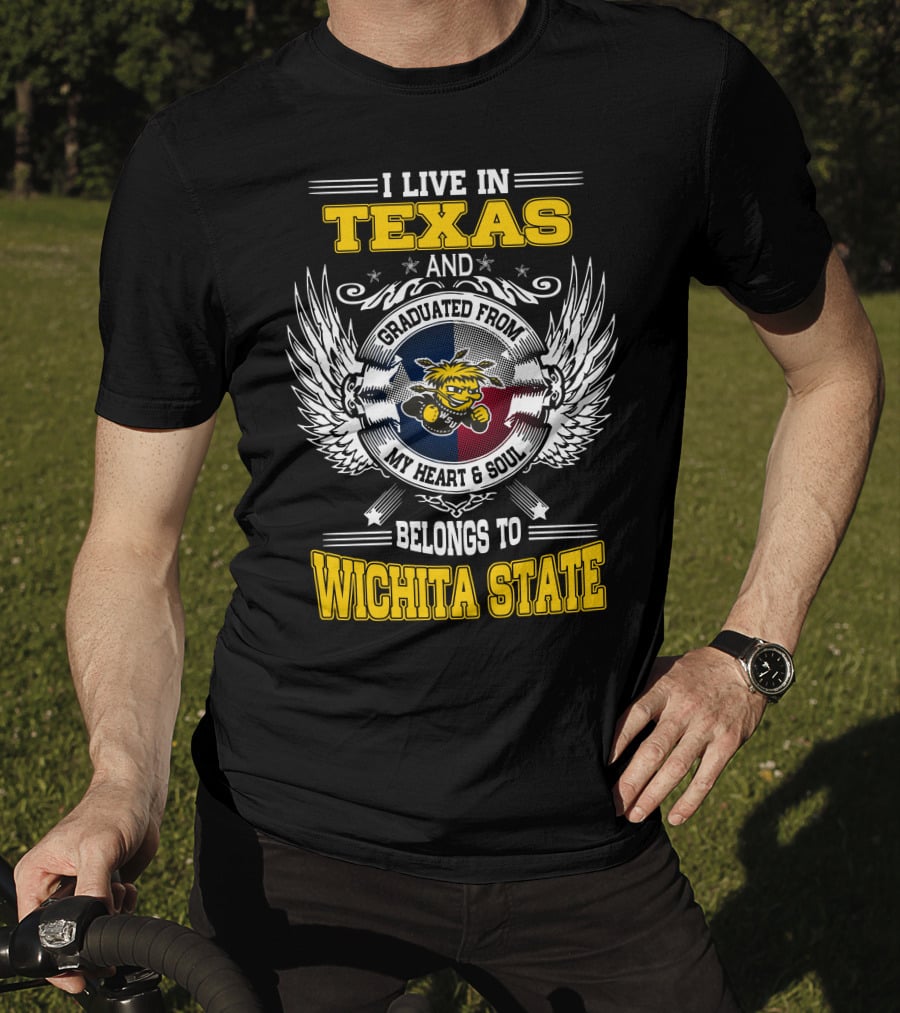 I Live In Texas Graduated From Wichita State My Heart Belongs Texas Flag Wichita State T-Shirt