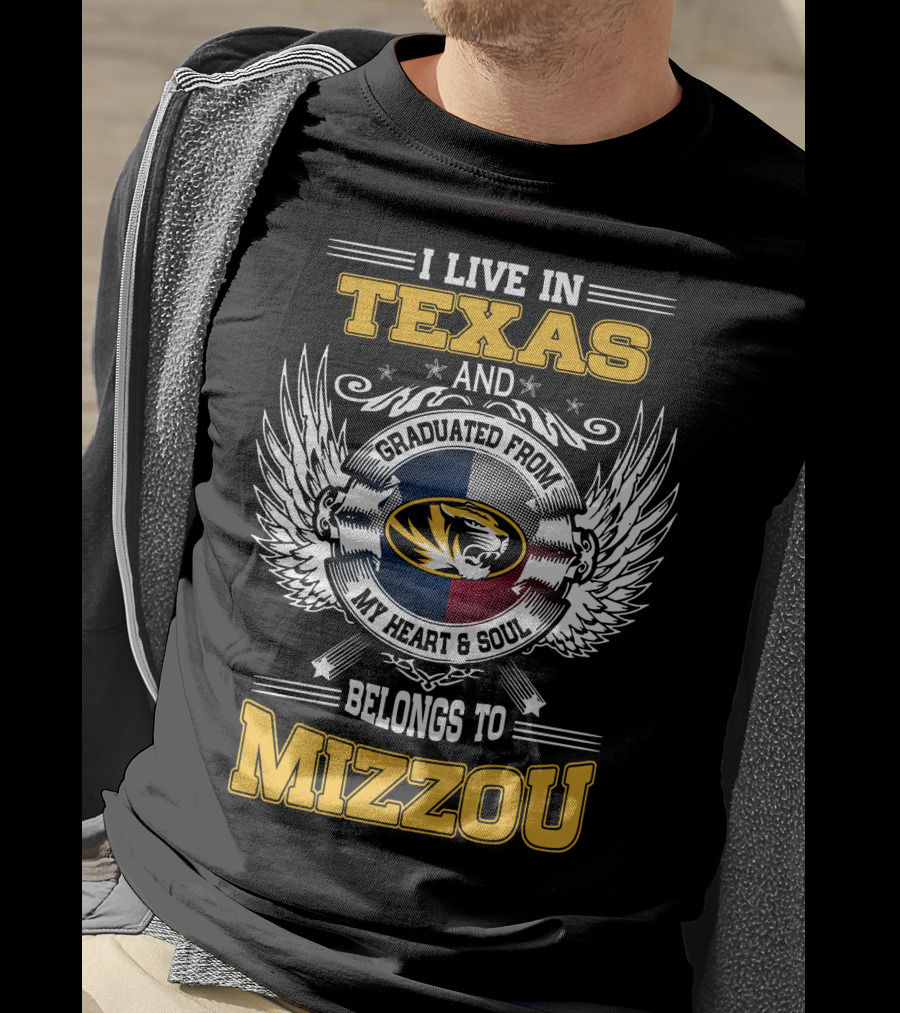I Live In Texas Graduated From Mizzou My Heart And Soul Belongs To Mizzou T-Shirt