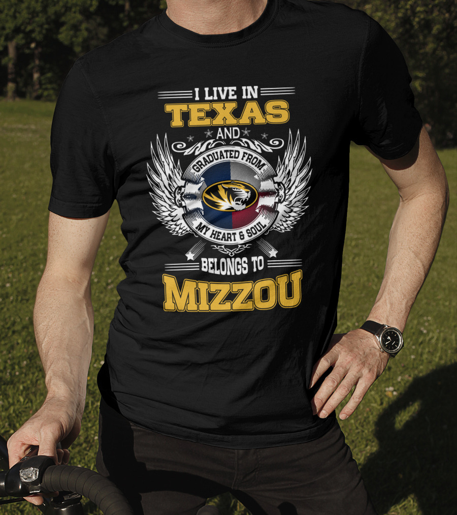 I Live In Texas Graduated From Mizzou My Heart And Soul Belongs To Mizzou T-Shirt