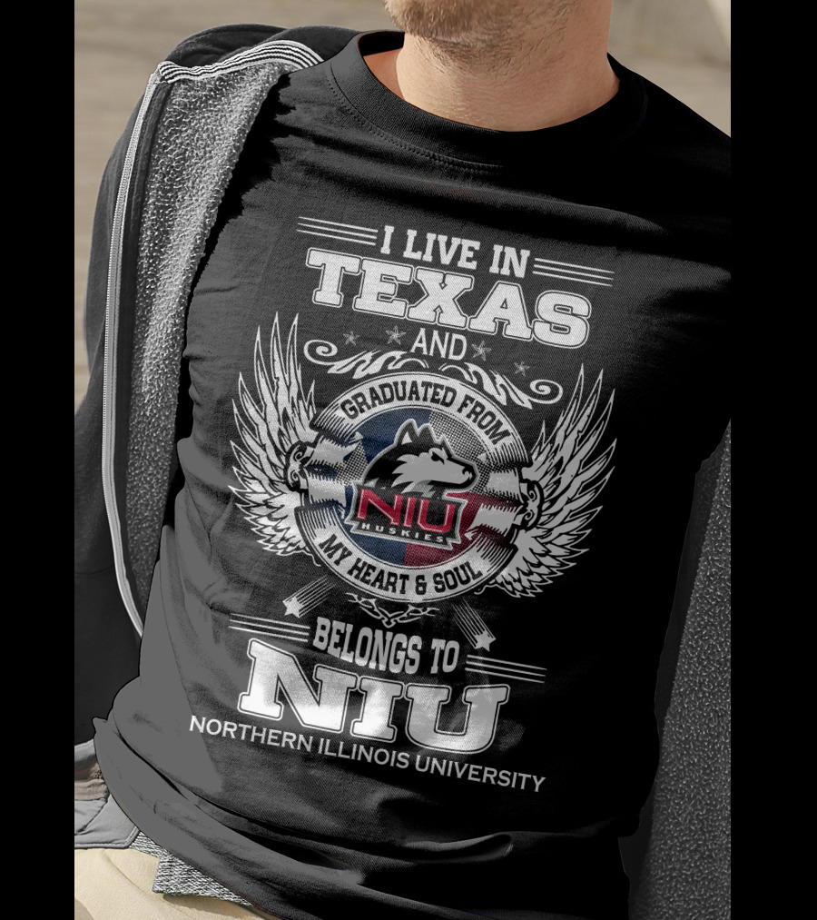 I Live IN Texas And Graduated From Niu Huskies My Heart And Soul Belongs To Niu Northern Illinois University T-Shirt