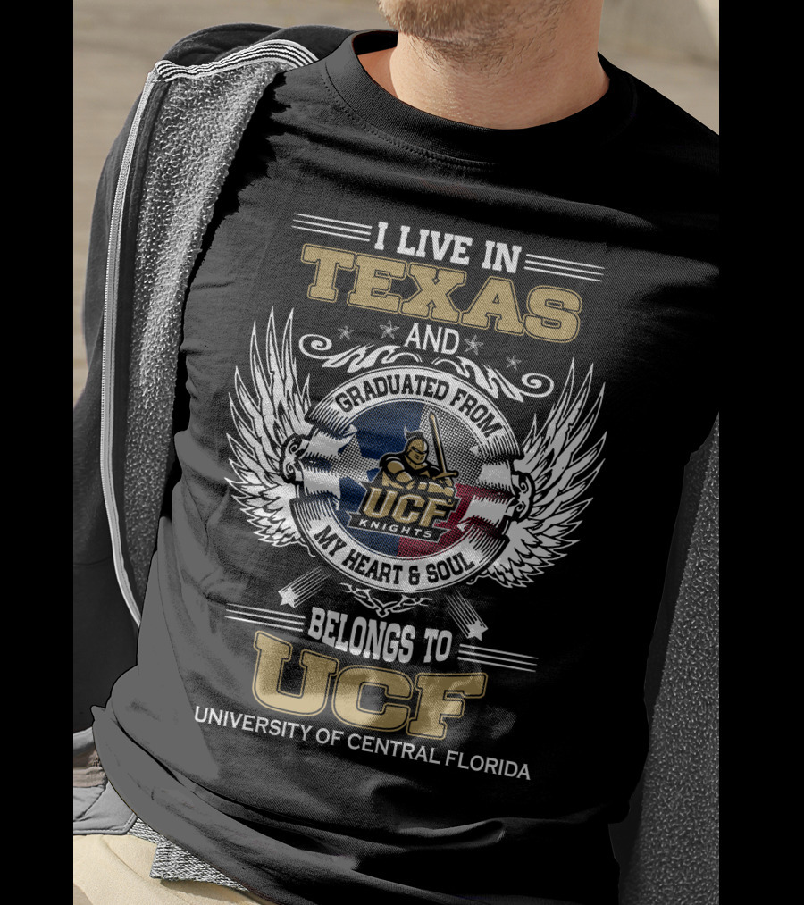 I Live In Texas And Graduated From University Of Central Florida My Heart And Soul Belongs To UCF Knights T-Shirt