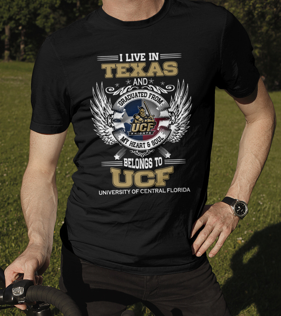 I Live In Texas And Graduated From University Of Central Florida My Heart And Soul Belongs To UCF Knights T-Shirt