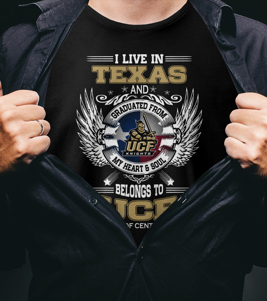 I Live In Texas And Graduated From University Of Central Florida My Heart And Soul Belongs To UCF Knights T-Shirt
