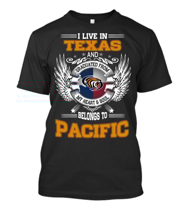 I Live IN Texas Graduated From My Heart And Soul Belongs To Pacific T-Shirt