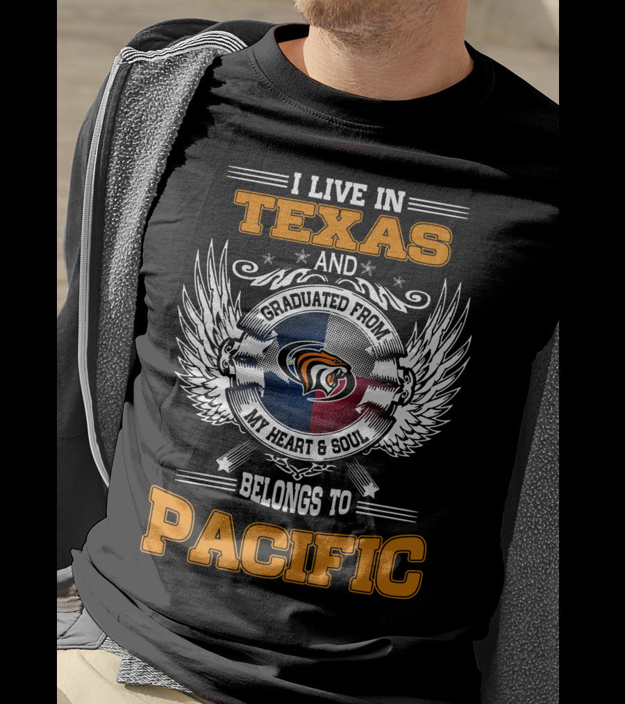 I Live IN Texas Graduated From My Heart And Soul Belongs To Pacific T-Shirt