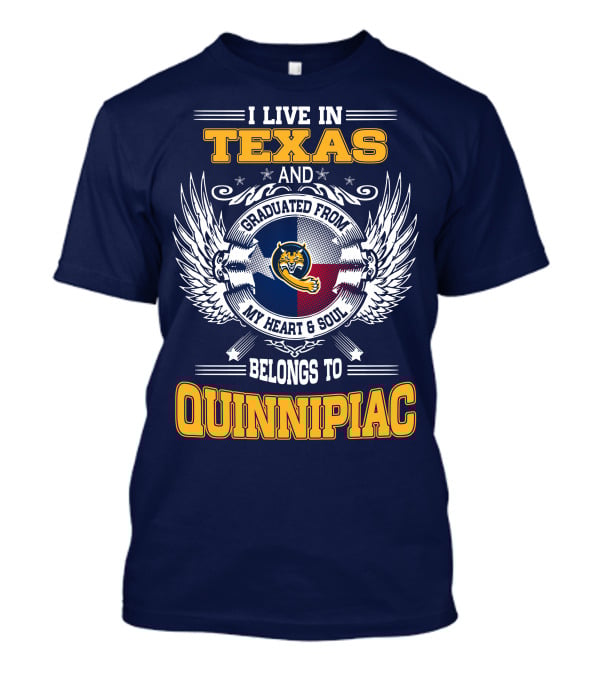 I Live In Texas And Graduated From Quinnipiac My Heart And Soul T-Shirt