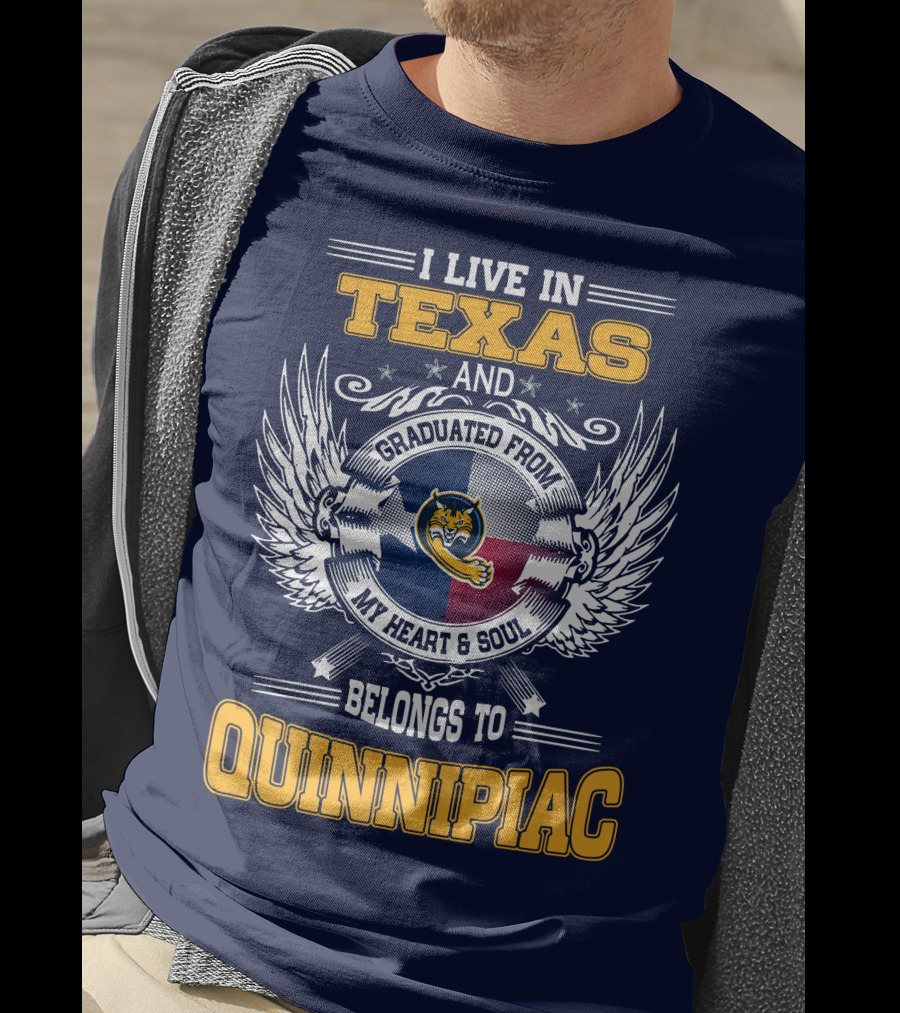 I Live In Texas And Graduated From Quinnipiac My Heart And Soul T-Shirt