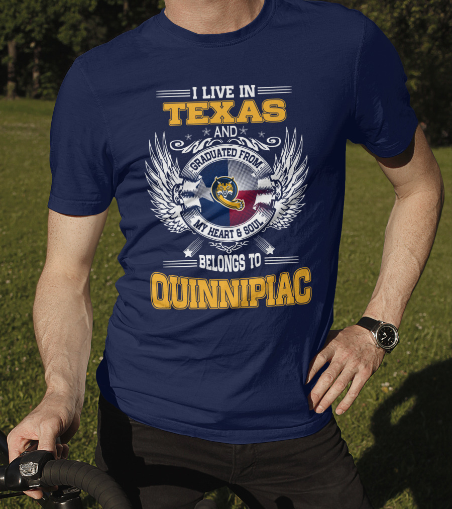 I Live In Texas And Graduated From Quinnipiac My Heart And Soul T-Shirt