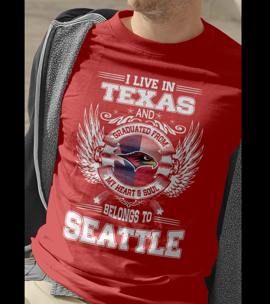 I Live IN Texas Graduated From My Heart And Soul Belongs To Seattle T-Shirt