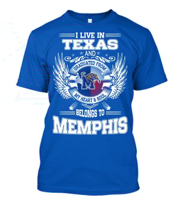 I Live In Texas Graduated From Memphis Belongs To My Heart And Soul T-Shirt