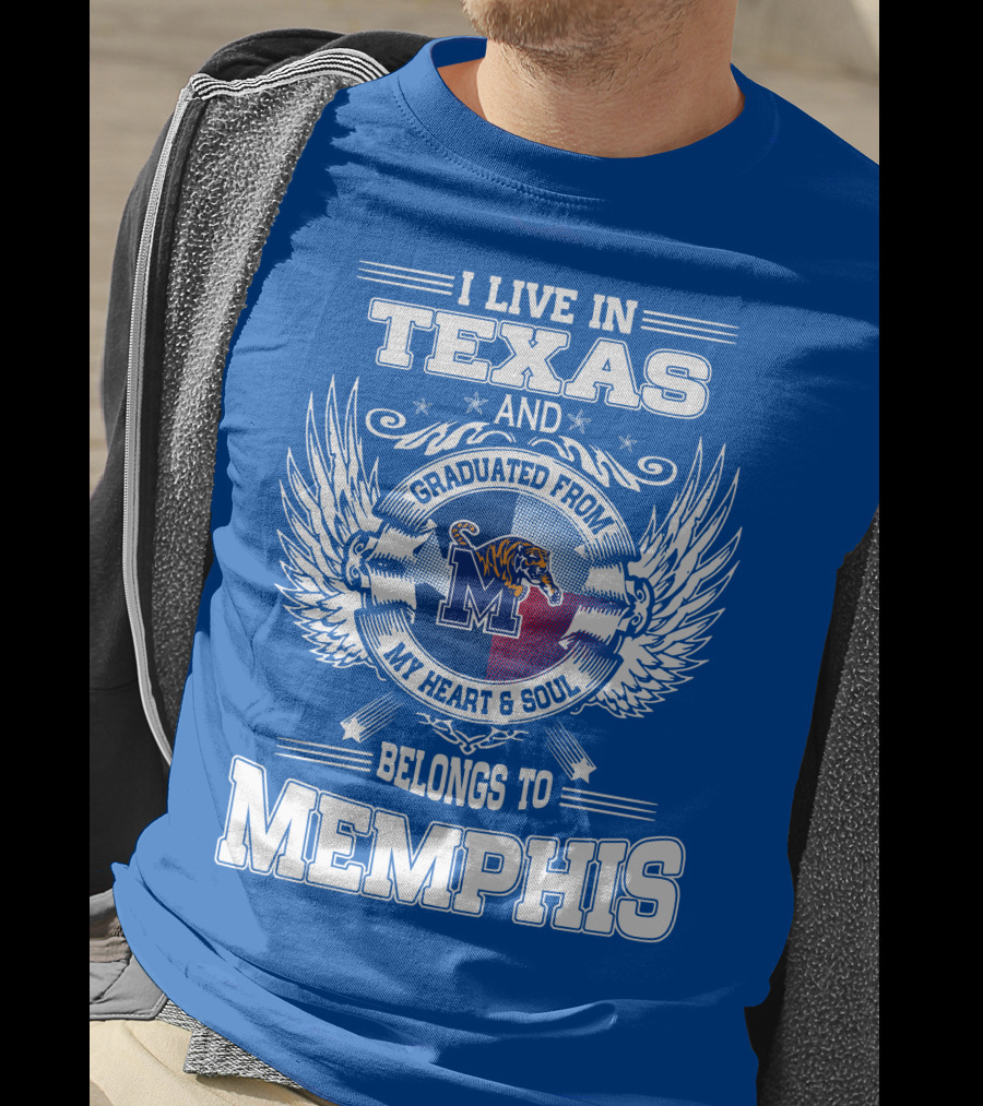 I Live In Texas Graduated From Memphis Belongs To My Heart And Soul T-Shirt