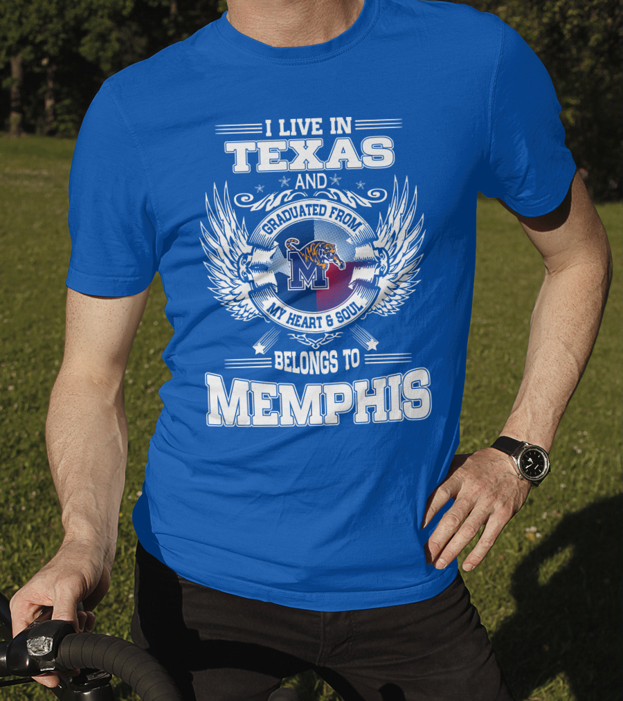 I Live In Texas Graduated From Memphis Belongs To My Heart And Soul T-Shirt