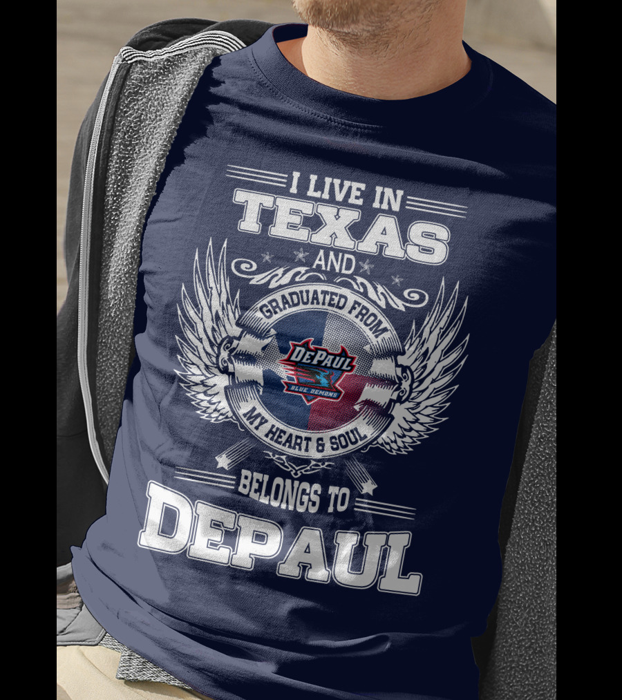 I Live In Texas And Graduated From DePaul University My Heart And Soul Belongs To DePaul T-Shirt