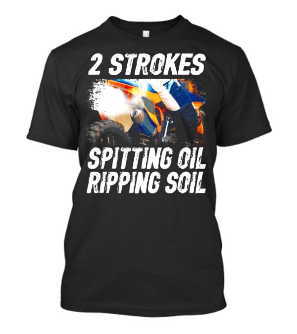2 Strokes Spitting Oil Ripping Soil Racing T-Shirt