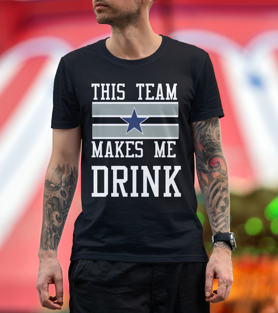 This Team Makes Me Drink Star Symbol 2D Cowboysclone T-Shirt