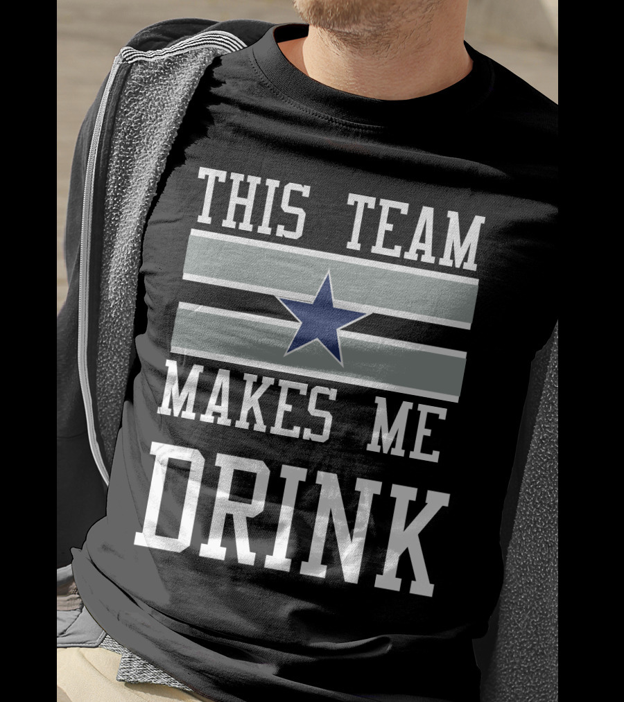 This Team Makes Me Drink Star Symbol 2D Cowboysclone T-Shirt