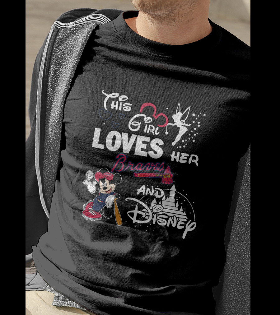 This Girl Loves Her Braves And Disney Mickey Mlb T-Shirt