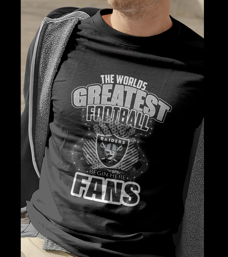 The World's Greatest Football Fans Raiders Begin Here T-Shirt