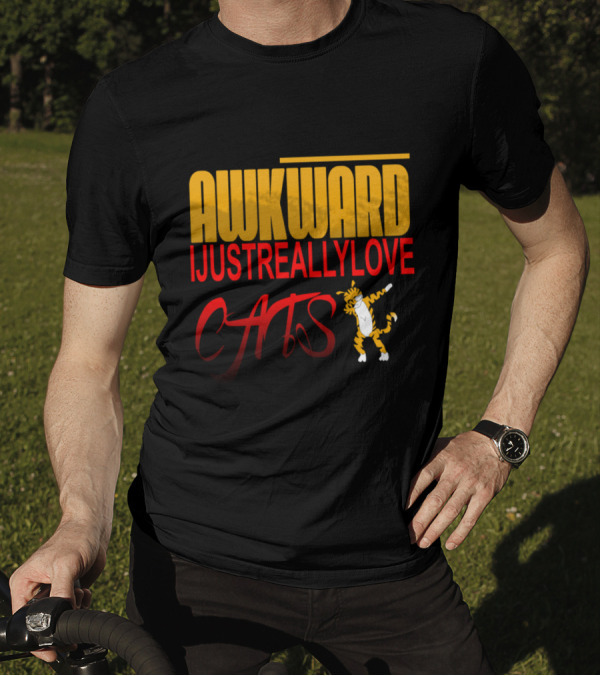 IM NOT SOCIALLY AWKWARD I JUST REALLY LOVE CATS Tiger Dance T-Shirt