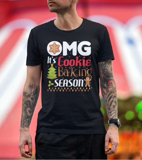 Premium T-Shirt: OMG It's Cookie Baking Season T-Shirt OMG It's Cookie Baking Season T-Shirt
