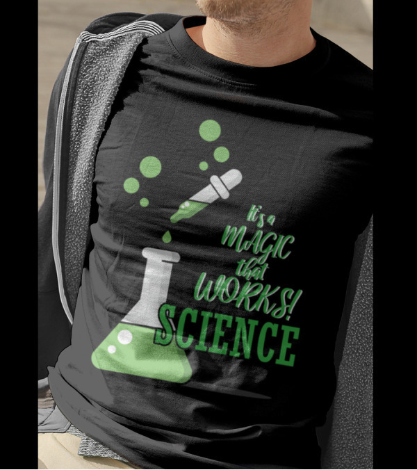 It's A Magic That Works Science Flask And Dropper T-Shirt