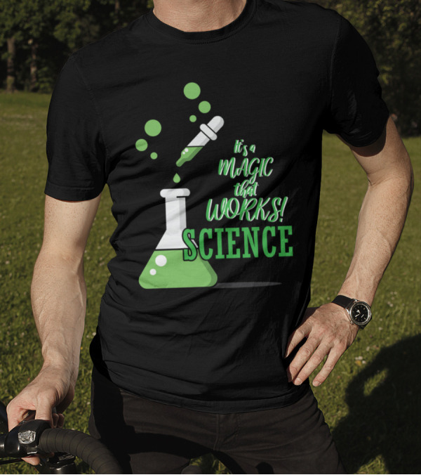 It's A Magic That Works Science Flask And Dropper T-Shirt