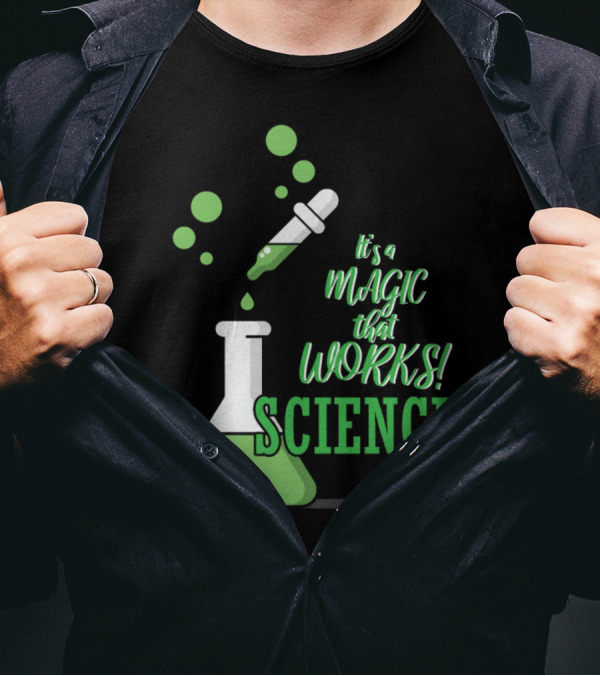 It's A Magic That Works Science Flask And Dropper T-Shirt
